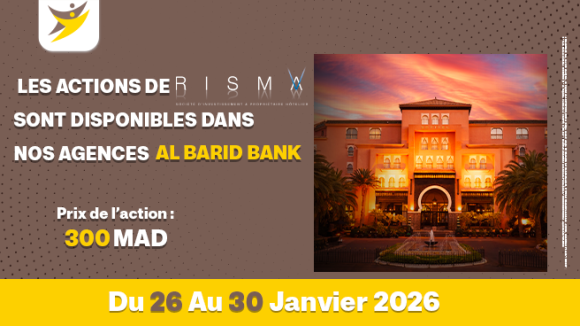 LES ACTIONS DE RISMA SONT DISPONIBLES DANS NOS AGENCES AL BARID BANK ...